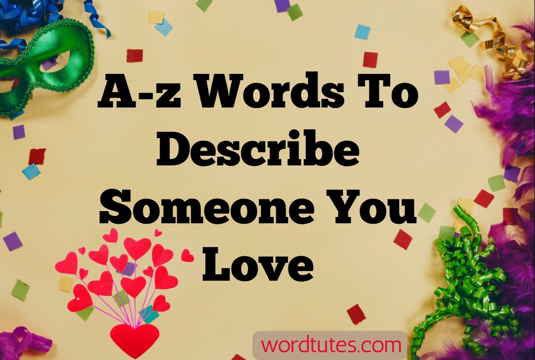 A-z Words To Describe Someone You Love