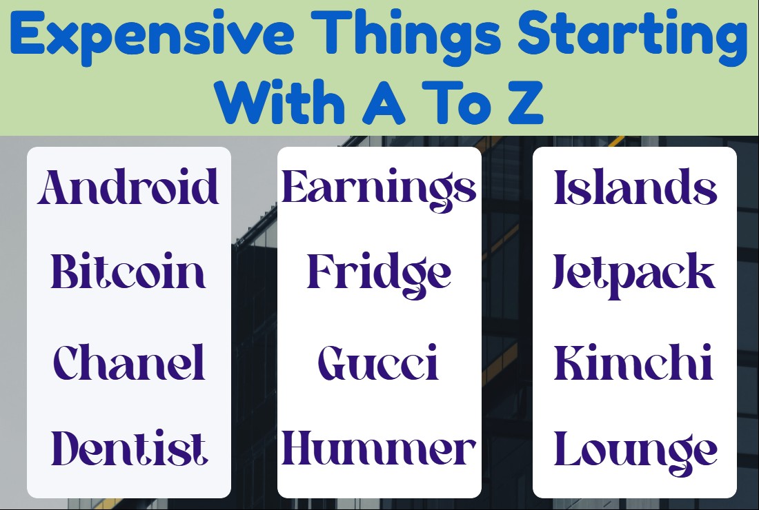 Expensive Things Starting With A To Z