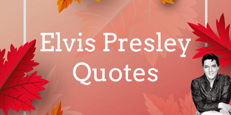 Elvis Presley Quotes