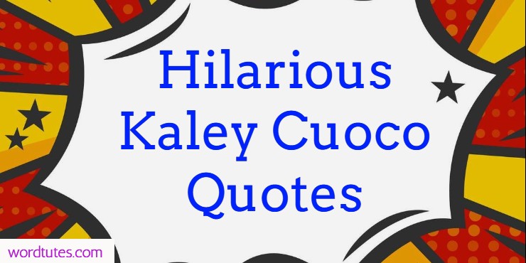 Hilarious Kaley Cuoco Quotes