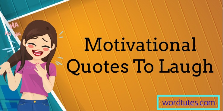 Motivational Quotes To Laugh