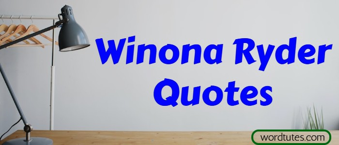 Winona Ryder Quotes